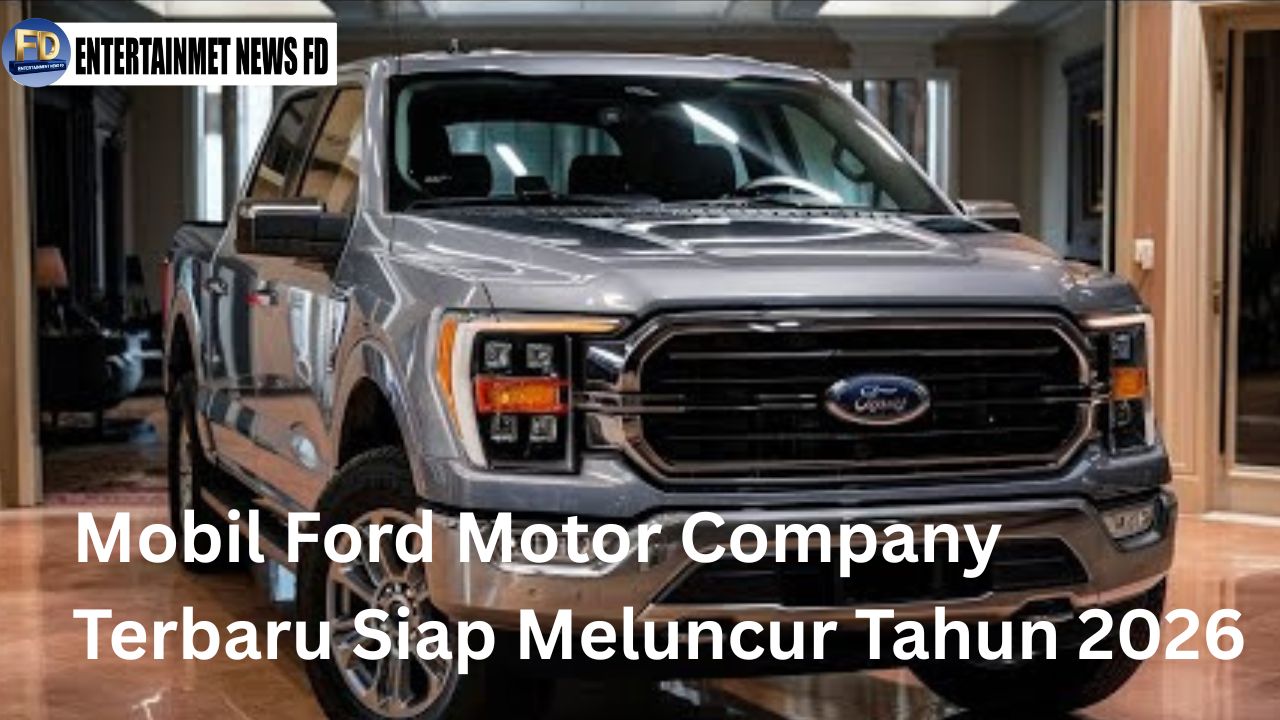 Mobil Ford Motor Company Terbaru Siap Meluncur Tahun 2026