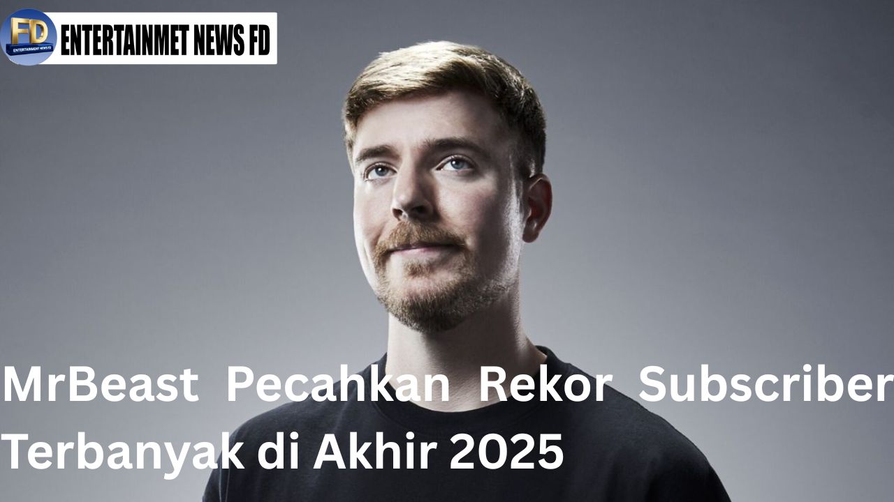 MrBeast Pecahkan Rekor Subscriber Terbanyak di Akhir 2025