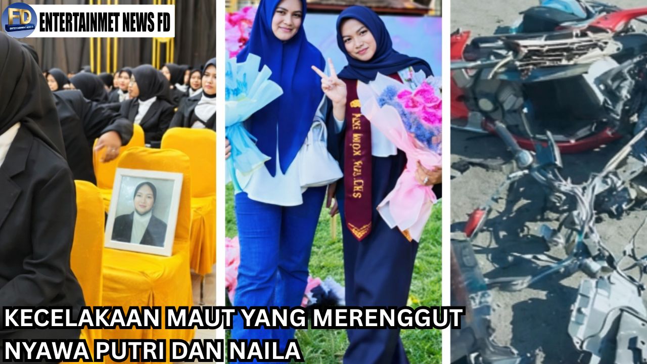 Kecelakaan Maut Yang Merenggut Nyawa Putri dan Naila