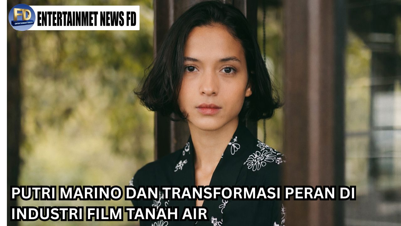 Putri Marino dan Transformasi Peran di Industri Film Tanah Air