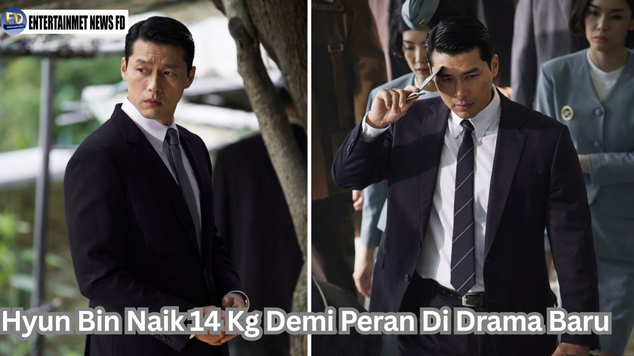 Hyun Bin Naik 14 Kg Demi Peran Di Drama Baru
