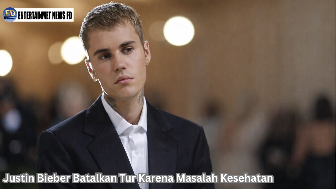 Justin Bieber Batalkan Tur Karena Masalah Kesehatan