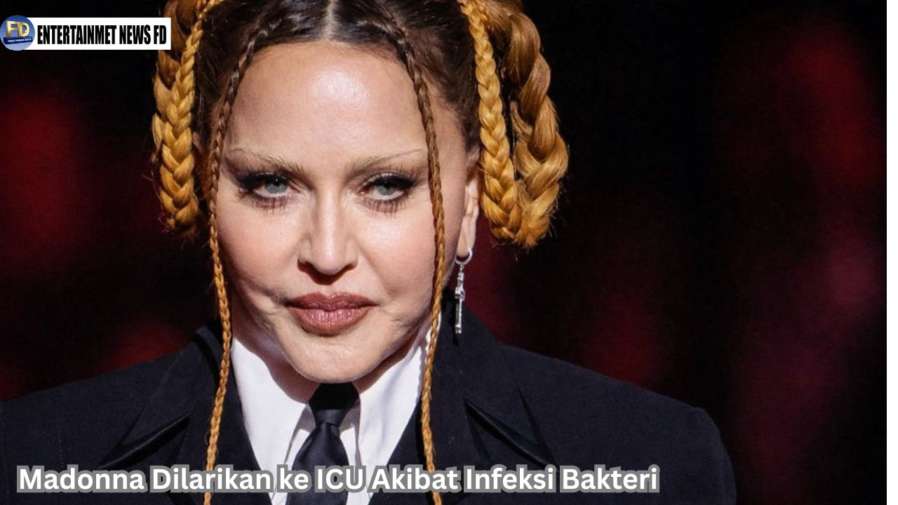 Madonna Dilarikan ke ICU Akibat Infeksi Bakteri