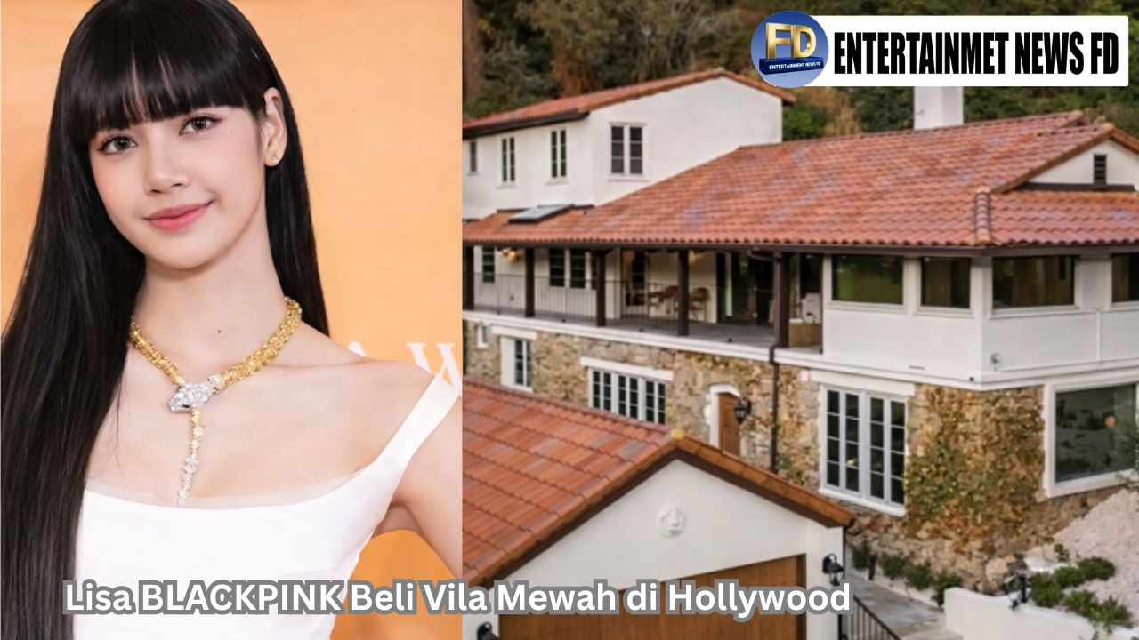 Lisa BLACKPINK Beli Vila Mewah di Hollywood