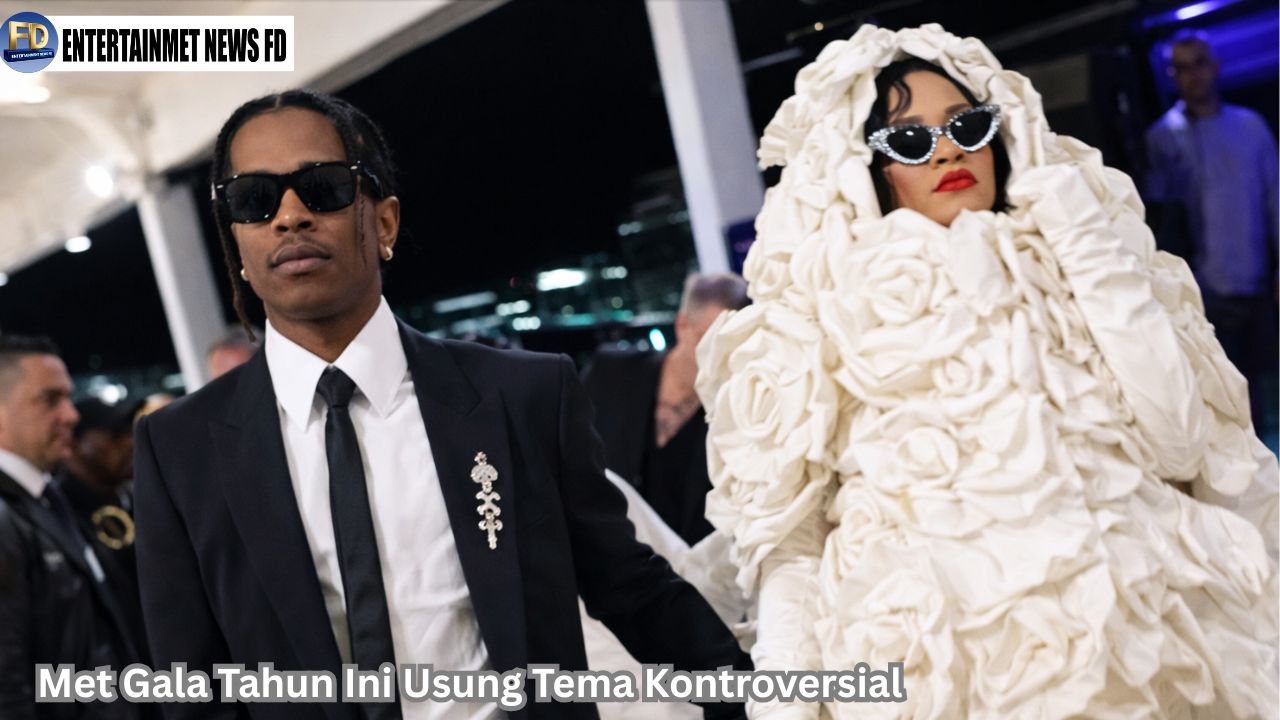 Met Gala Tahun Ini Usung Tema Kontroversial