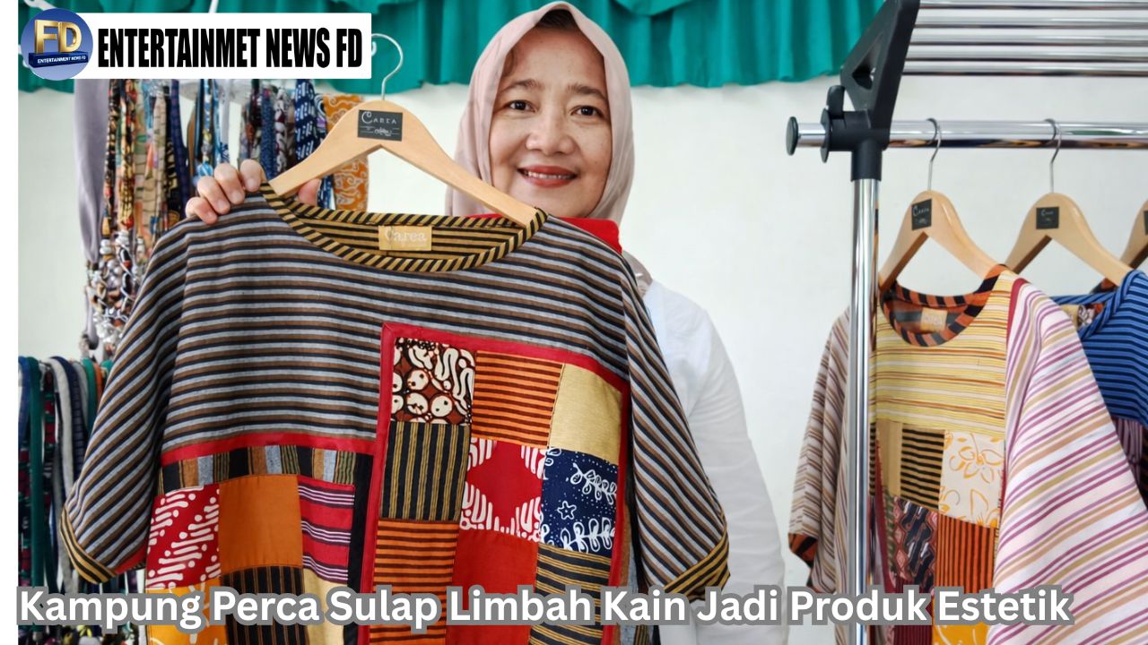 Kampung Perca Sulap Limbah Kain Jadi Produk Estetik