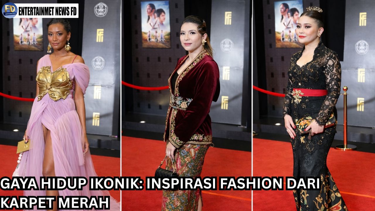 Gaya Hidup Ikonik Inspirasi Fashion dari Karpet Merah