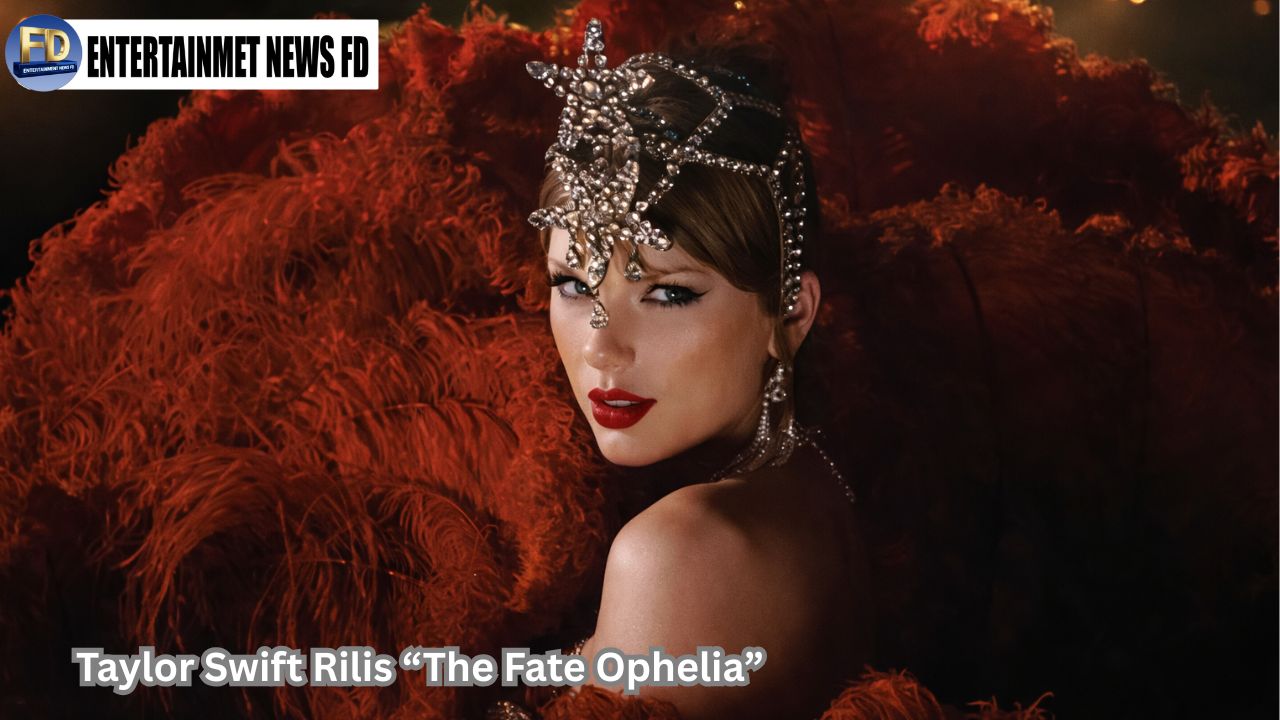 Taylor Swift Rilis “The Fate Ophelia”