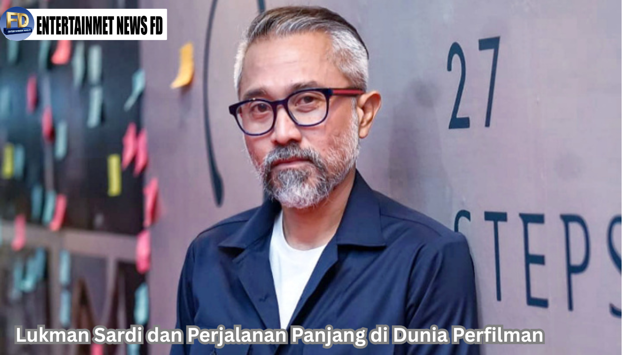 Lukman Sardi dan Perjalanan Panjang di Dunia Perfilman
