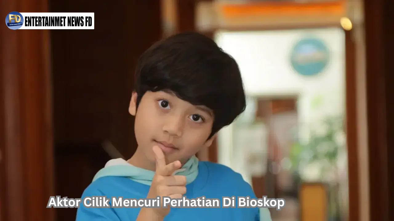 Aktor Cilik Mencuri Perhatian Di Bioskop