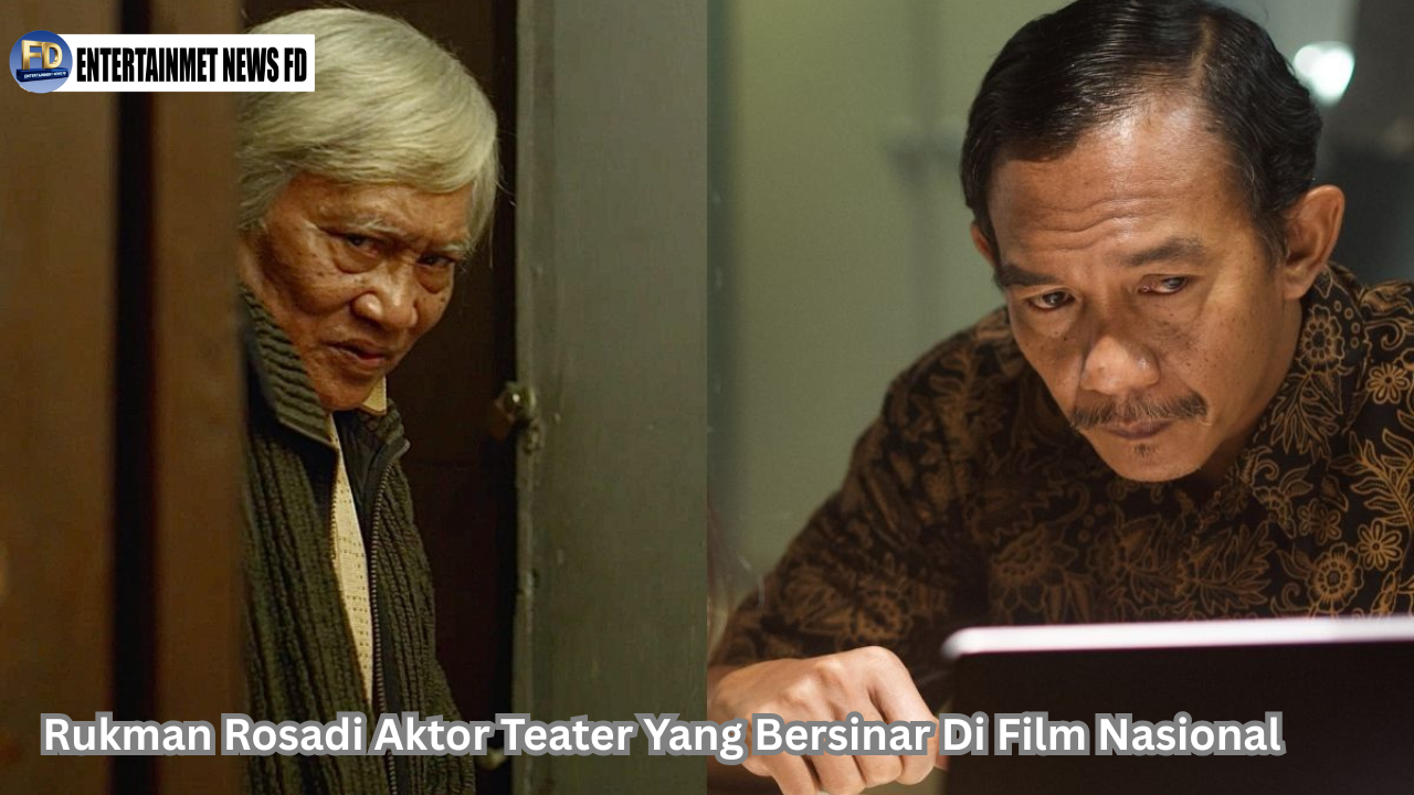 Rukman Rosadi Aktor Teater Yang Bersinar Di Film Nasional