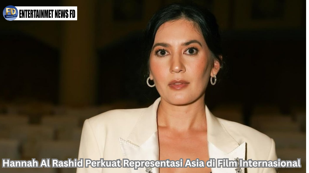 Hannah Al Rashid Perkuat Representasi Asia di Film Internasional