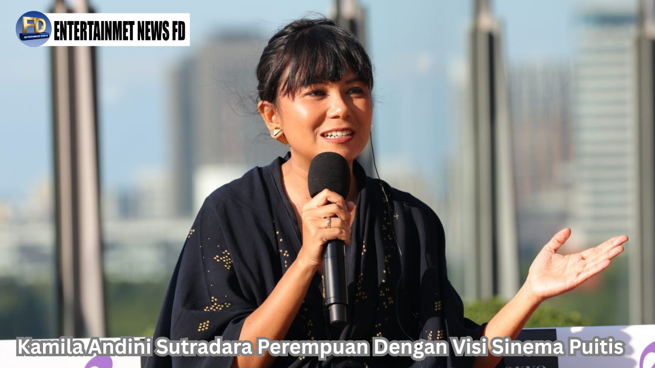 Kamila Andini Sutradara Perempuan Dengan Visi Sinema Puitis