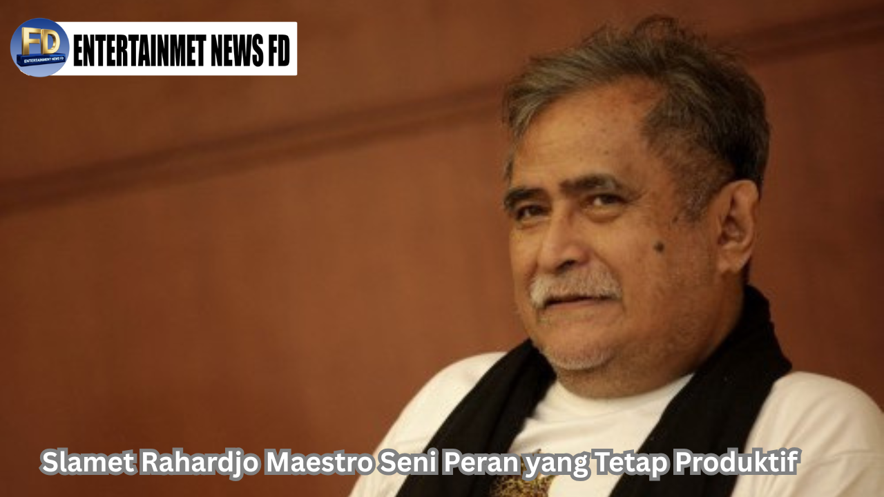 Slamet Rahardjo Maestro Seni Peran yang Tetap Produktif
