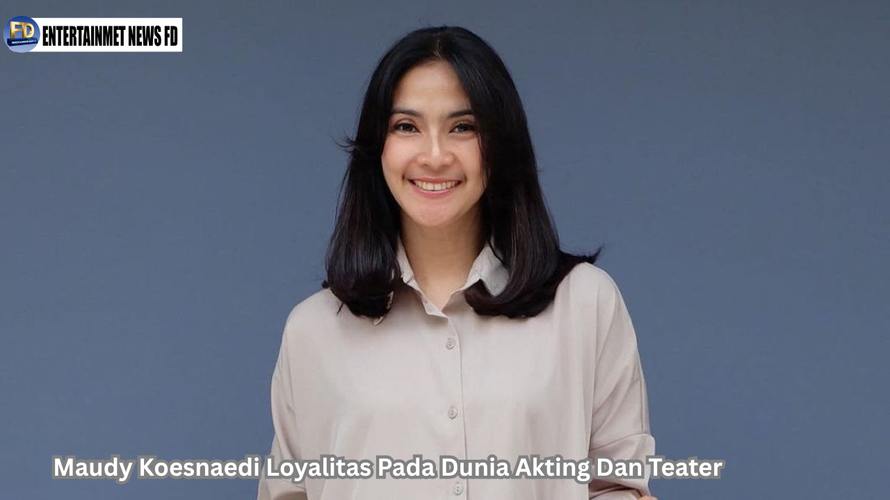 Maudy Koesnaedi Loyalitas Pada Dunia Akting Dan Teater