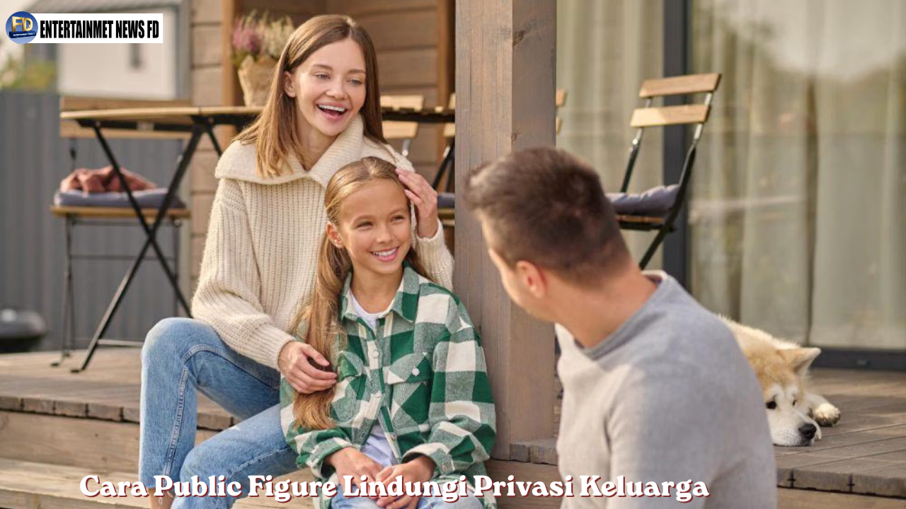 Cara Public Figure Lindungi Privasi Keluarga