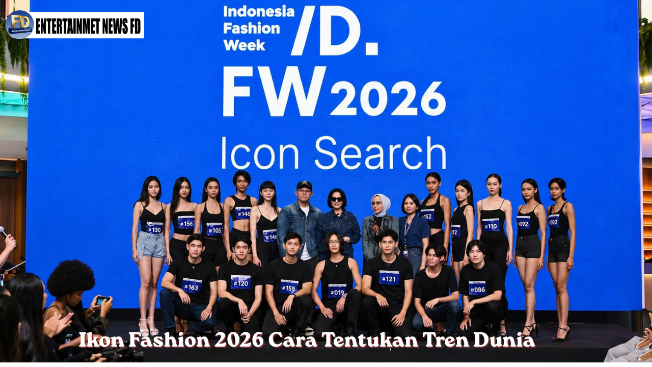Ikon Fashion 2026 Cara Tentukan Tren Dunia