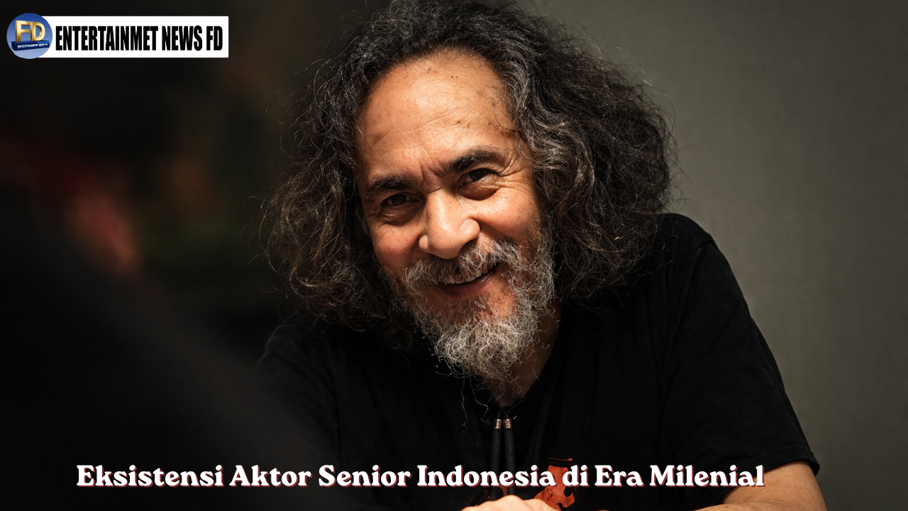 Eksistensi Aktor Senior Indonesia di Era Milenial