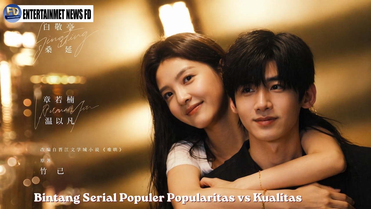 Bintang Serial Populer Popularitas vs Kualitas