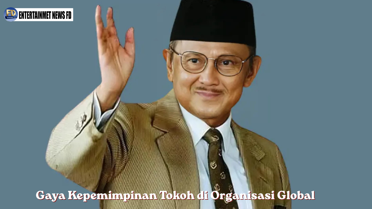 Gaya Kepemimpinan Tokoh di Organisasi Global