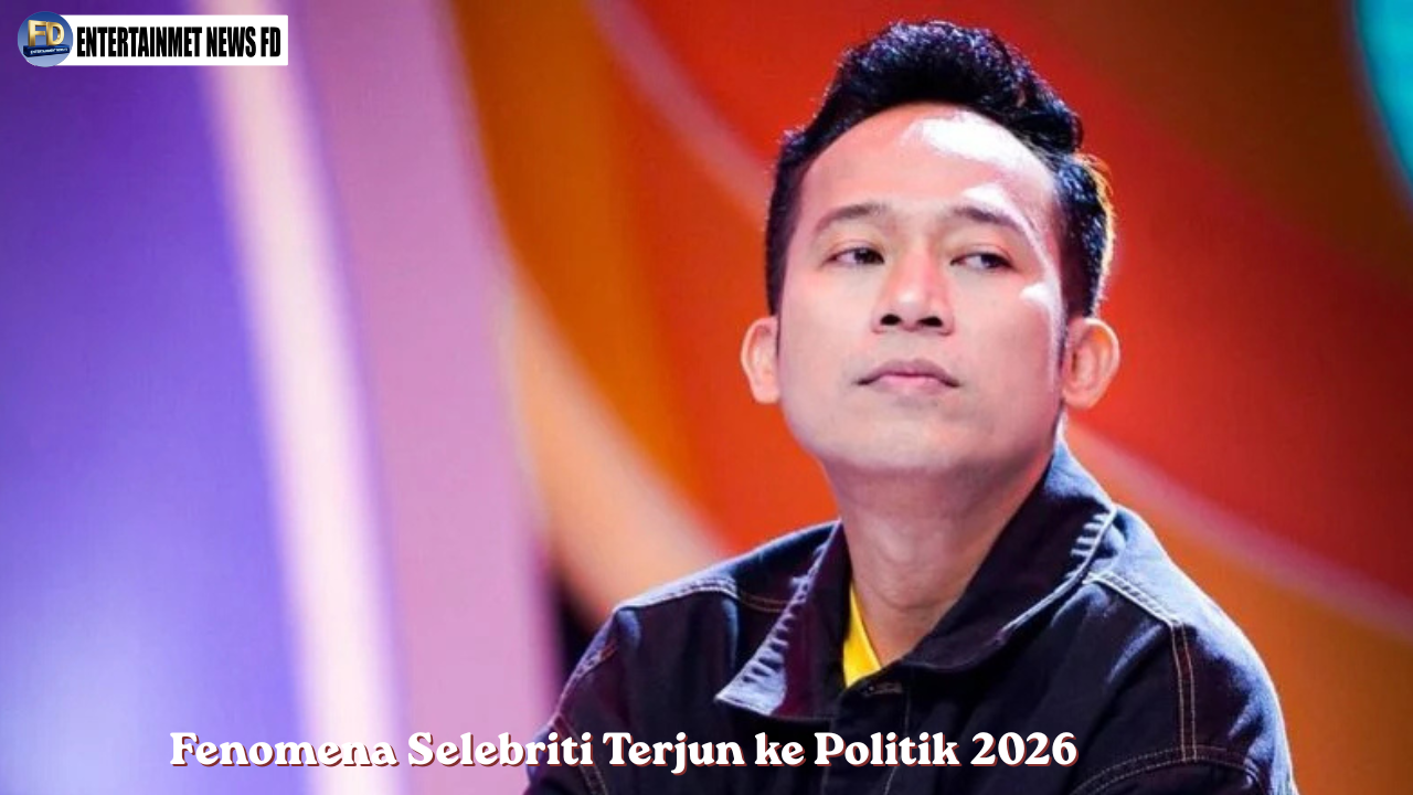 Fenomena Selebriti Terjun ke Politik 2026