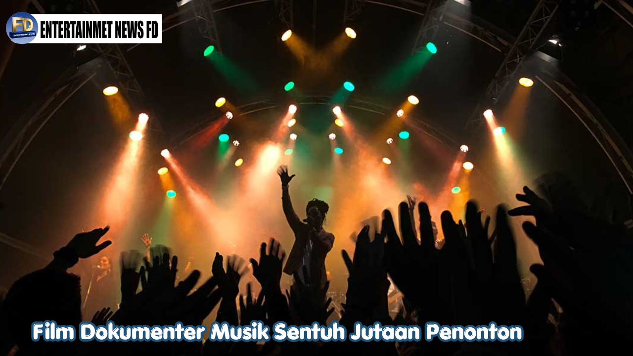 Film Dokumenter Musik Sentuh Jutaan Penonton