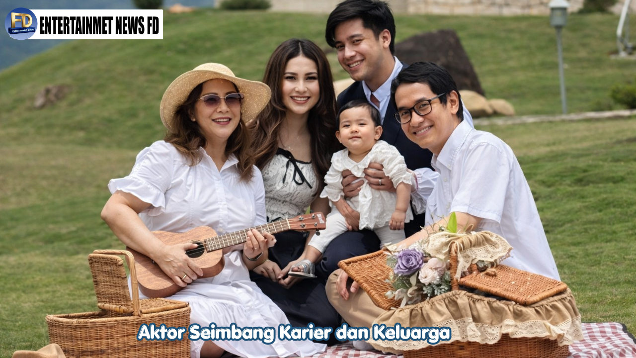 Aktor Seimbang Karier dan Keluarga