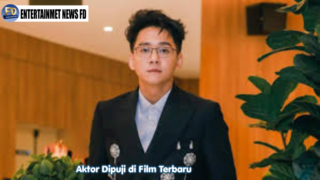 Aktor Dipuji di Film Terbaru